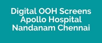 Apollo Hospital Teynampet DOOH advertising, DOOH Advertising Company Apollo Hospital ,Teynampet DOOH Ads